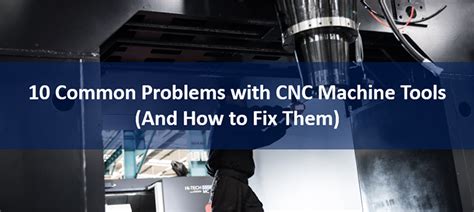 common problems in cnc machine|cnc hazards and risks.